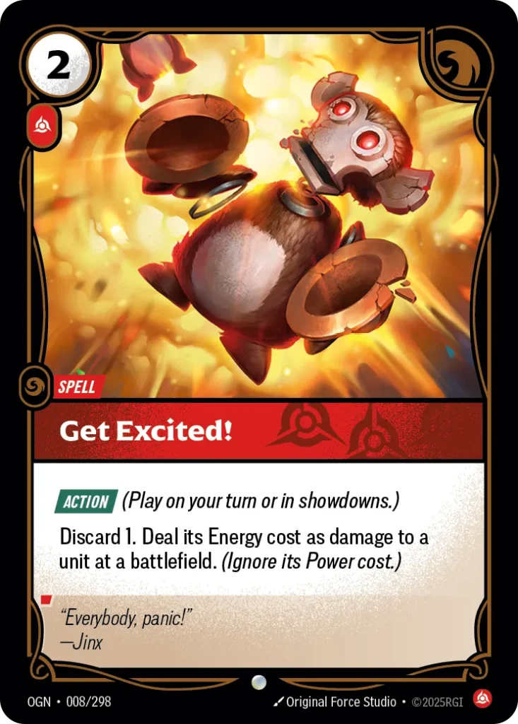 Karta Riftbound: Get Excited! — Spell, kolor Fury, dodatek Origins. Ilustracja: Original Force Studio. Opis karty: Action (Play on your turn or in showdowns.)Discard 1. Deal its Energy cost as damage to a unit at a battlefield. (Ignore its 
