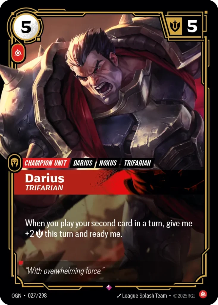 Karta Riftbound: Darius - Trifarian — Unit, kolor Fury, dodatek Origins. Ilustracja: League Splash Team. Opis karty: When you play your second card in a turn, give me +2 💪 this turn and ready me.