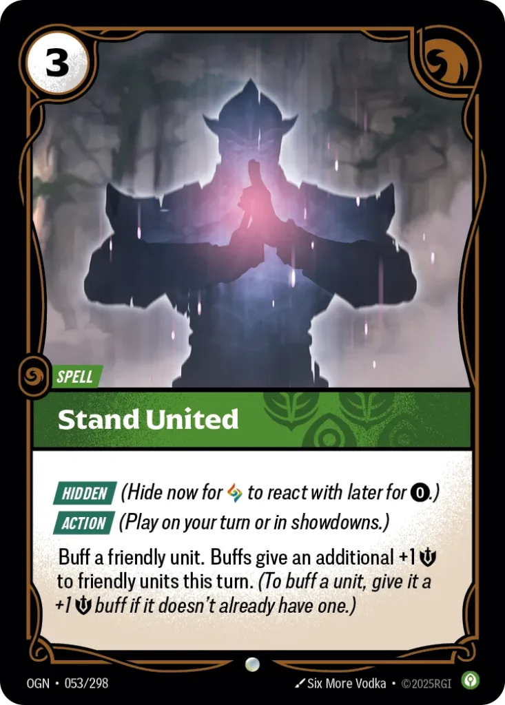 Karta Riftbound: Stand United — Spell, kolor Calm, dodatek Origins. Ilustracja: Six More Vodka. Opis karty: Hidden (Hide now for to react with later for 0⚡.) Action (Play on your turn or in showdowns.)Buff a friendly unit. Buffs give an add