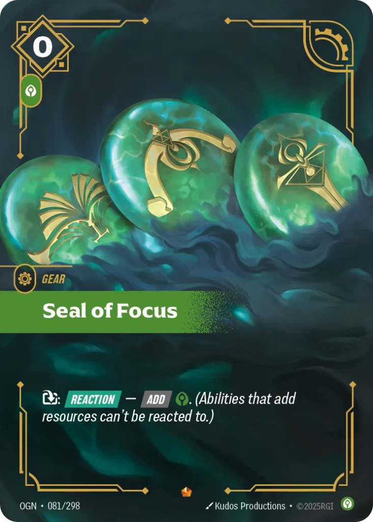 Karta Riftbound: Seal of Focus — Gear, kolor Calm, dodatek Origins. Ilustracja: Kudos Productions. Opis karty: : Reaction — Add . (Abilities that add resources can't be reacted to.)