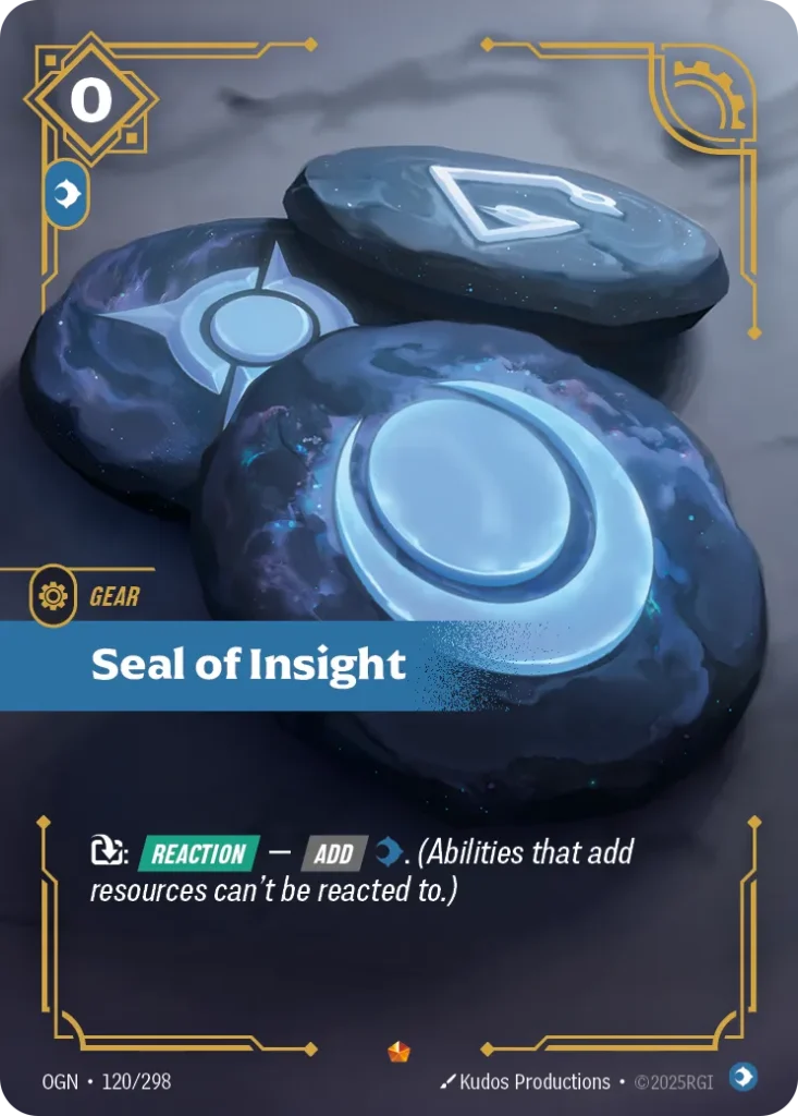 Karta Riftbound: Seal of Insight — Gear, kolor Mind, dodatek Origins. Ilustracja: Kudos Productions. Opis karty: : Reaction — Add . (Abilities that add resources can't be reacted to.)
