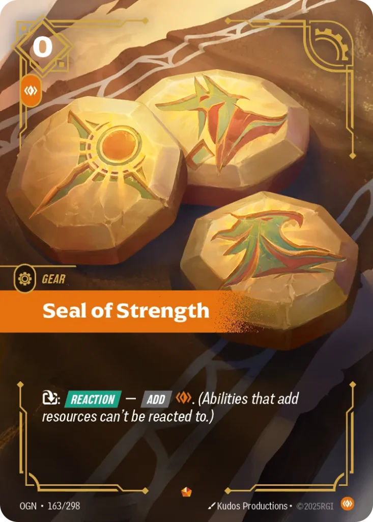 Karta Riftbound: Seal of Strength — Gear, kolor Body, dodatek Origins. Ilustracja: Kudos Productions. Opis karty: : Reaction — Add . (Abilities that add resources can't be reacted to.)