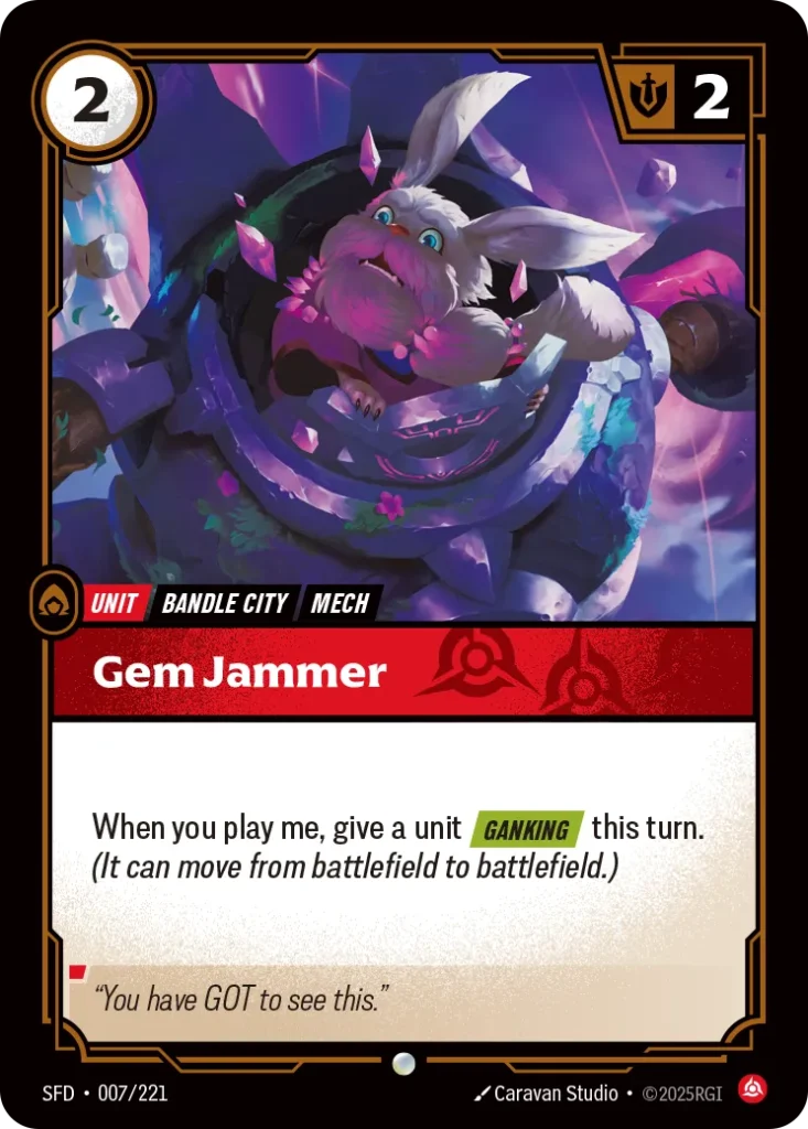 Karta Riftbound: Gem Jammer — Unit, kolor Fury, dodatek Riftbound Organized Play Promotional Cards. Ilustracja: Caravan Studio. Opis karty: When you play me, give a unit Ganking this turn. (It can move from battlefield to battlefield.)