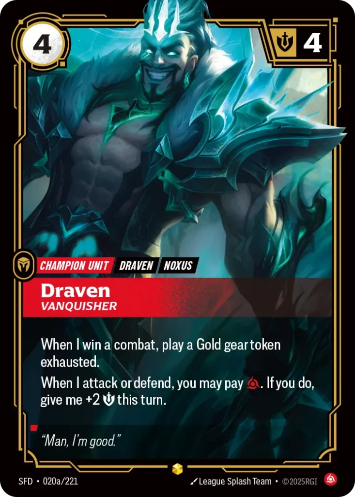 Karta Riftbound: Draven - Vanquisher (Alternate Art) — Unit, kolor Fury, dodatek Spiritforged. Ilustracja: League Splash Team. Opis karty: When I win a combat, play a Gold gear token exhausted.When I attack or defend, you may pay . If you d