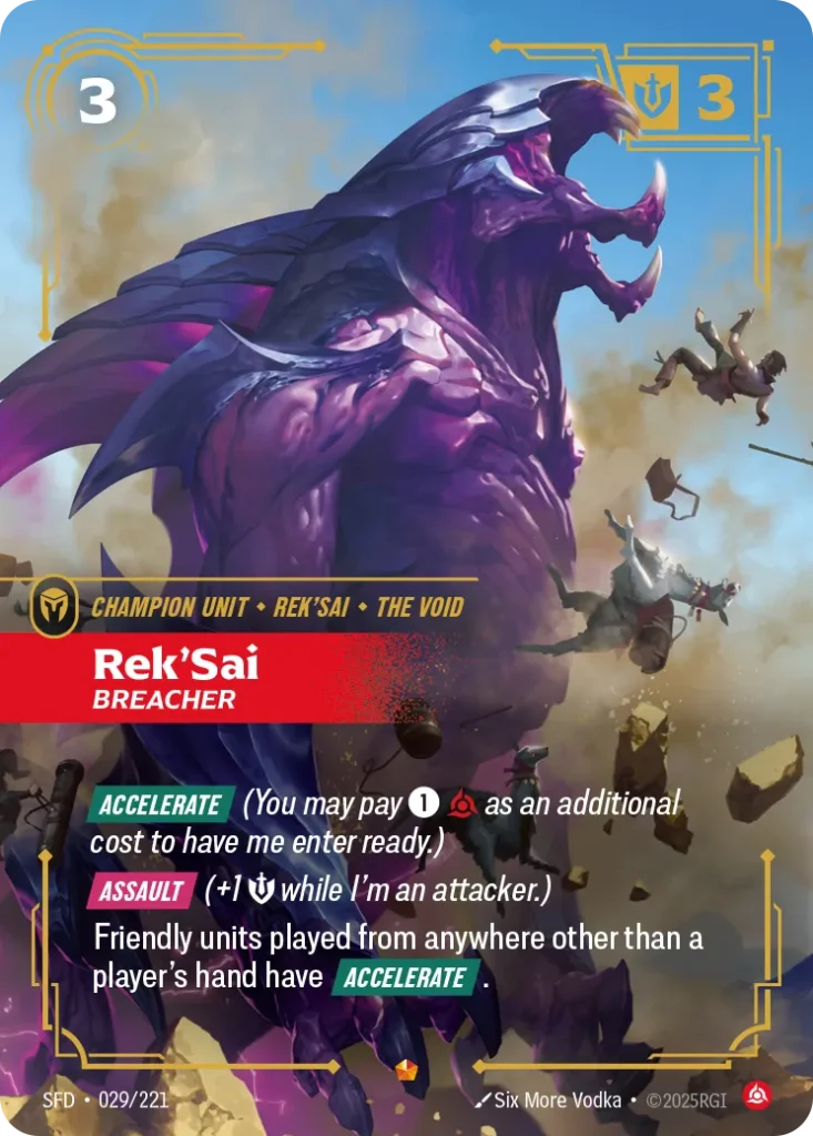 Karta Riftbound: Rek'Sai - Breacher — Unit, kolor Fury, dodatek Spiritforged. Ilustracja: Six More Vodka. Opis karty: Accelerate (You may pay 1⚡ as an additional cost to have me enter ready.) Assault (+1 💪 while I'm an attacker.)Friendly un