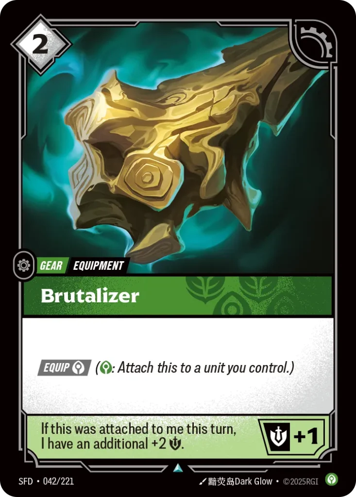 Karta Riftbound: Brutalizer — Gear, kolor Calm, dodatek Spiritforged. Ilustracja: 黯荧岛Dark Glow. Opis karty: Equip (: Attach this to a unit you control.)