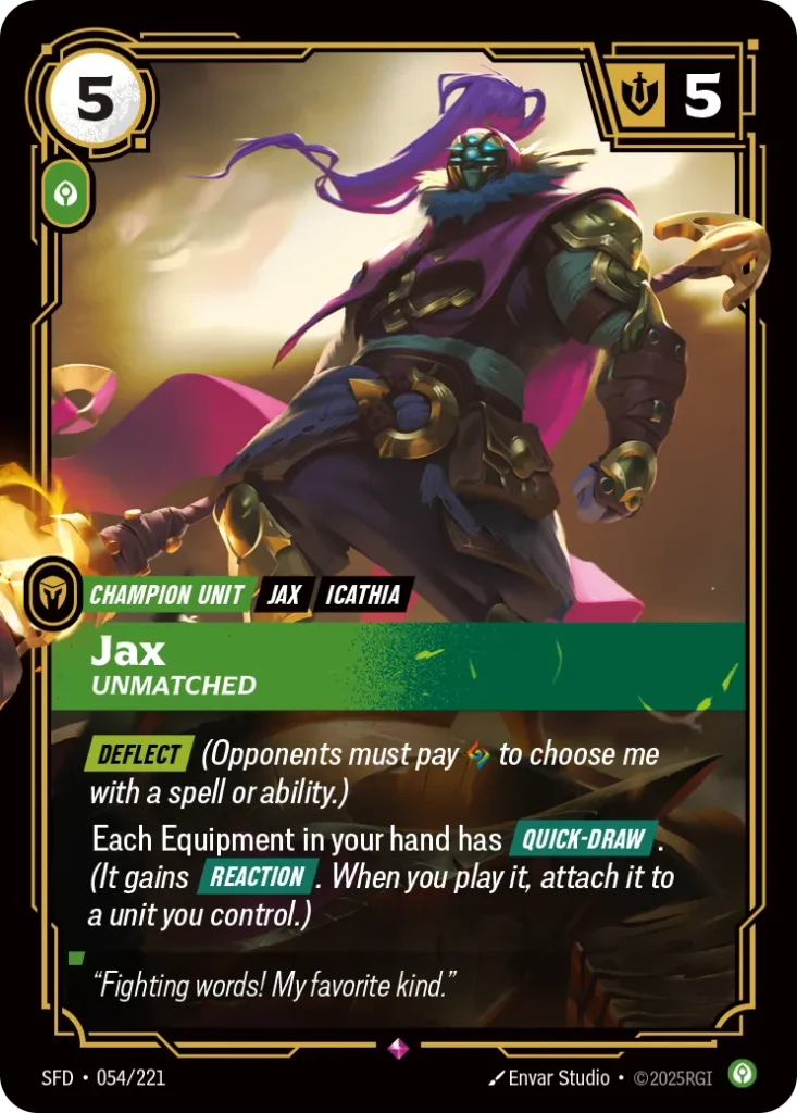 Karta Riftbound: Jax - Unmatched — Unit, kolor Calm, dodatek Spiritforged. Ilustracja: Envar Studio. Opis karty: Deflect (Opponents must pay to choose me with a spell or ability.)Each Equipment in your hand has Quick-Draw . (It gains Reacti