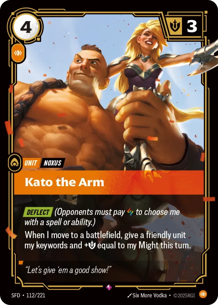 Karta Riftbound: Kato the Arm — Unit, kolor Body, dodatek Spiritforged. Ilustracja: Six More Vodka. Opis karty: Deflect (Opponents must pay to choose me with a spell or ability.)When I move to a battlefield, give a friendly unit my keywords