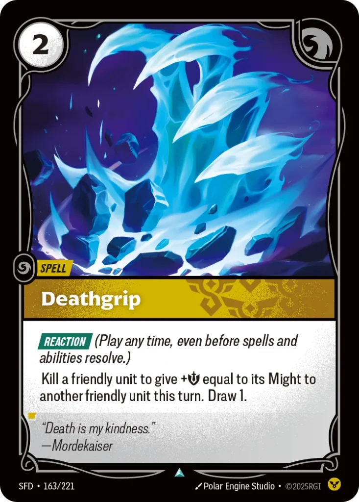Karta Riftbound: Deathgrip — Spell, kolor Order, dodatek Spiritforged. Ilustracja: Polar Engine Studio. Opis karty: Reaction (Play any time, even before spells and abilities resolve.)Kill a friendly unit to give +💪 equal to its Might to ano