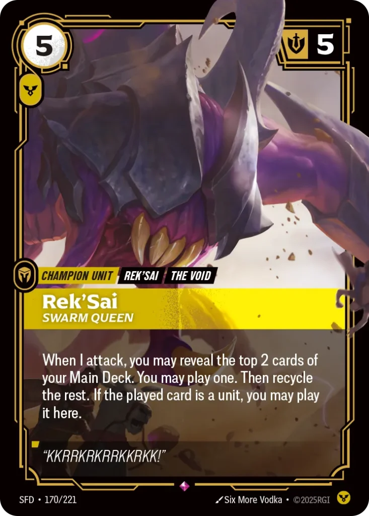 Karta Riftbound: Rek'Sai - Swarm Queen — Unit, kolor Order, dodatek Spiritforged. Ilustracja: Six More Vodka. Opis karty: When I attack, you may reveal the top 2 cards of your Main Deck. You may play one. Then recycle the rest. If the playe