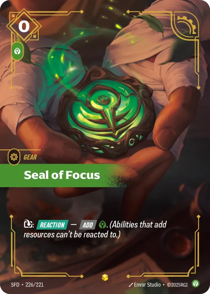 Karta Riftbound: Seal of Focus (Overnumbered) — Gear, kolor Calm, dodatek Spiritforged. Ilustracja: Envar Studio. Opis karty: : Reaction — Add . (Abilities that add resources can't be reacted to.)