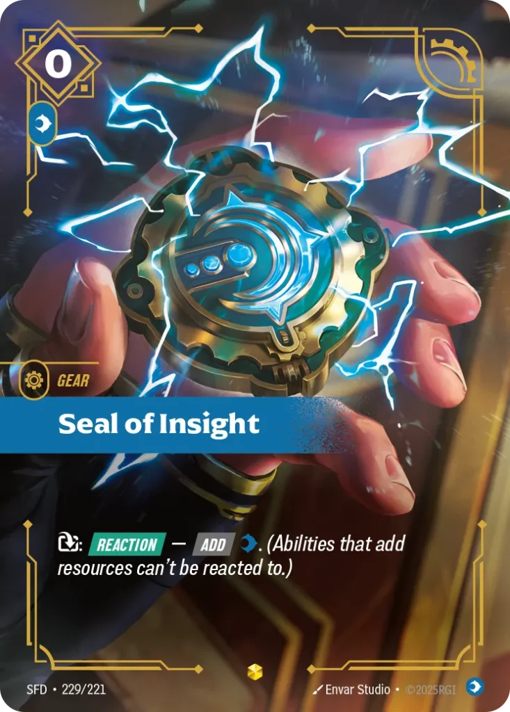 Karta Riftbound: Seal of Insight (Overnumbered) — Gear, kolor Mind, dodatek Spiritforged. Ilustracja: Envar Studio. Opis karty: : Reaction — Add . (Abilities that add resources can't be reacted to.)