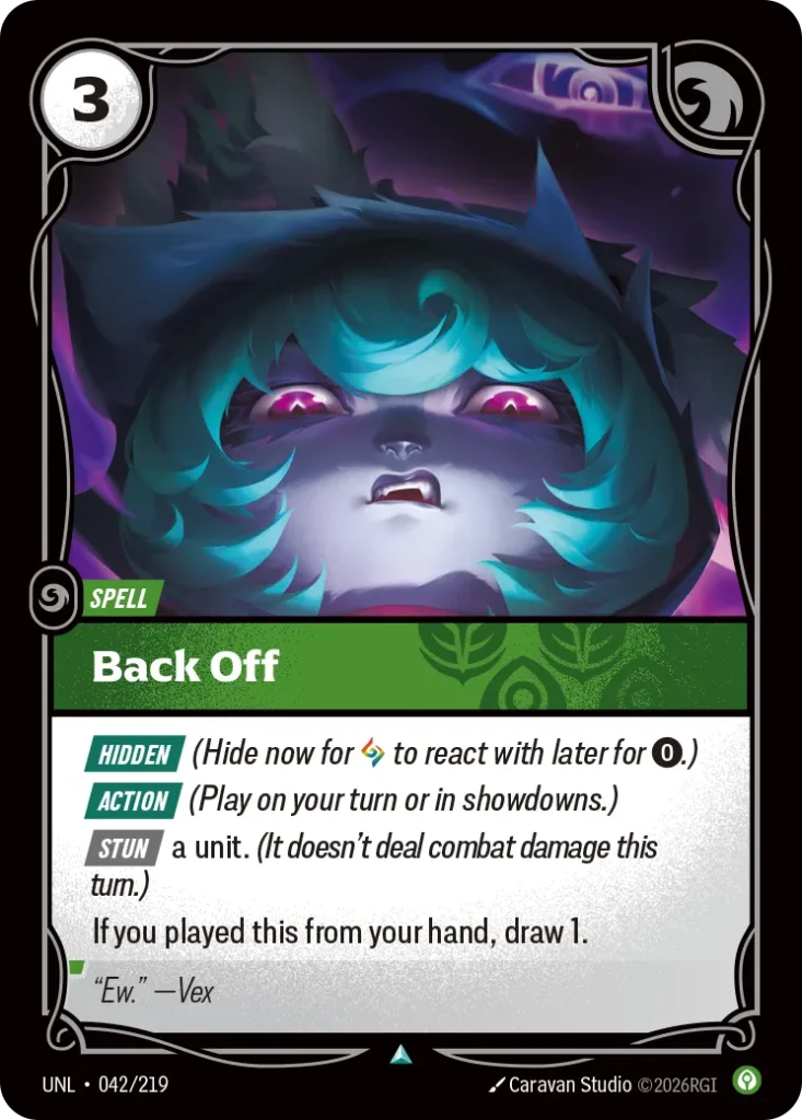 Karta Riftbound: Back Off — Spell, kolor Calm, dodatek Unleashed. Ilustracja: Caravan Studio. Opis karty: Hidden (Hide now for to react with later for 0⚡.) Action (Play on your turn or in showdowns.) Stun a unit. (It doesn't deal combat dam