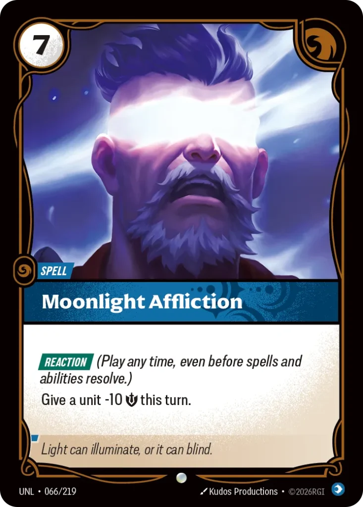 Karta Riftbound: Moonlight Affliction — Spell, kolor Mind, dodatek Unleashed. Ilustracja: Kudos Productions. Opis karty: Reaction (Play any time, even before spells and abilities resolve.)Give a unit -10 💪 this turn.