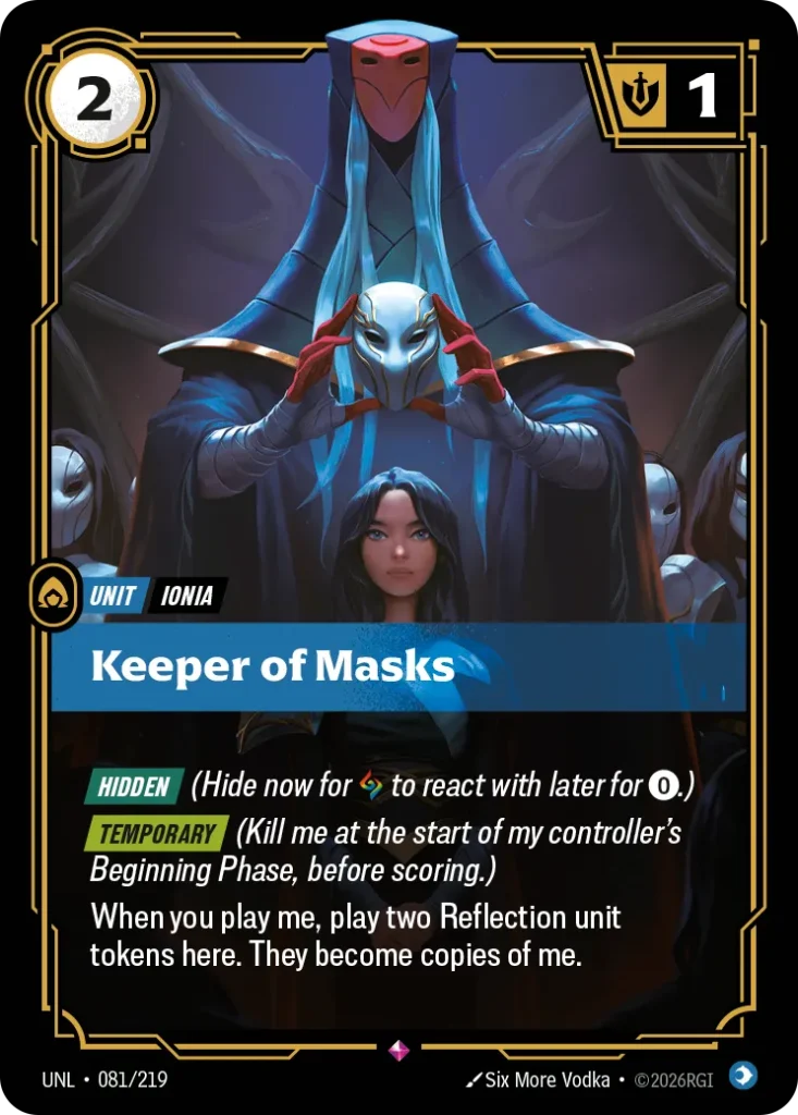 Karta Riftbound: Keeper of Masks — Unit, kolor Mind, dodatek Unleashed. Ilustracja: Six More Vodka. Opis karty: Hidden (Hide now for to react with later for 0⚡.) Temporary (Kill me at the start of my controller's Beginning Phase, before sco