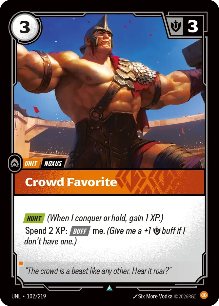 Karta Riftbound: Crowd Favorite — Unit, kolor Body, dodatek Unleashed. Ilustracja: Six More Vodka. Opis karty: Hunt (When I conquer or hold, gain 1 XP.)Spend 2 XP: Buff me. (Give me a +1 💪 buff if I don't have one.)