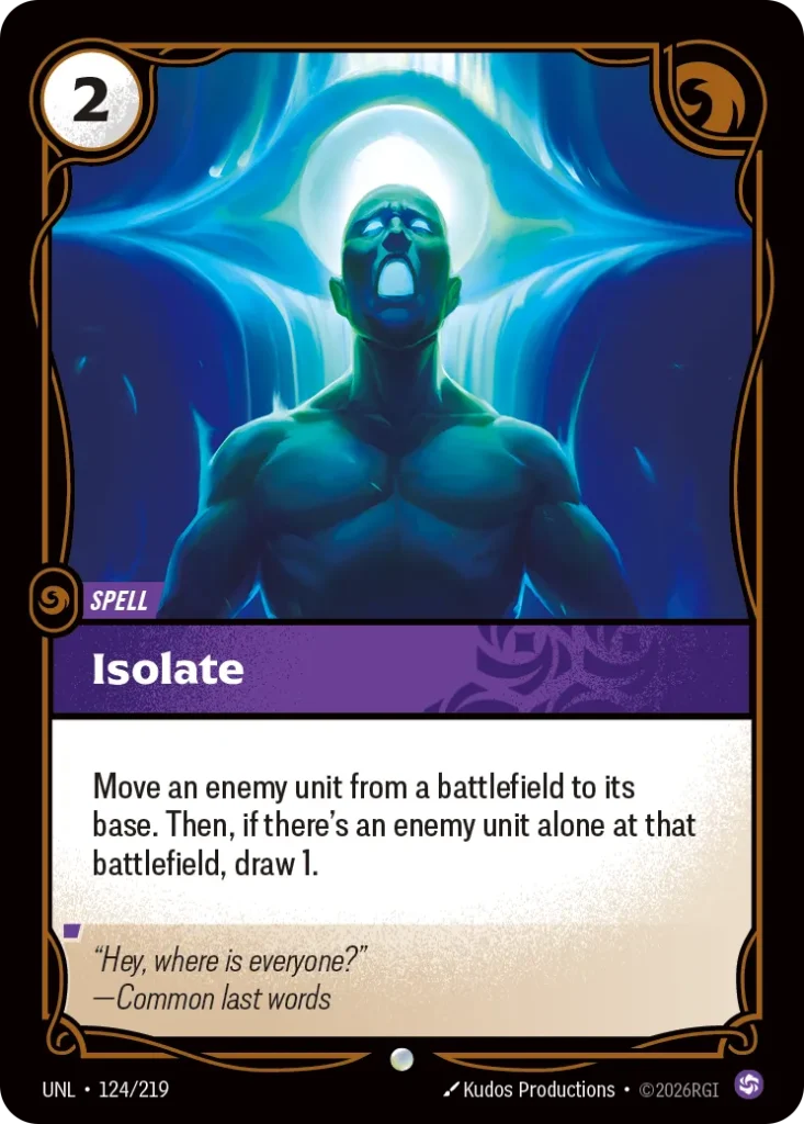 Karta Riftbound: Isolate — Spell, kolor Chaos, dodatek Unleashed. Ilustracja: Kudos Productions. Opis karty: Move an enemy unit from a battlefield to its base. Then, if there's an enemy unit alone at that battlefield, draw 1.