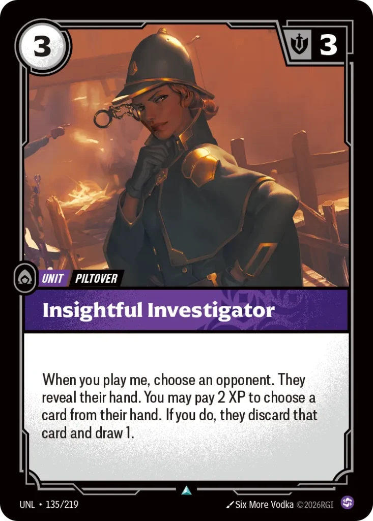 Karta Riftbound: Insightful Investigator — Unit, kolor Chaos, dodatek Unleashed. Ilustracja: Six More Vodka. Opis karty: When you play me, choose an opponent. They reveal their hand. You may pay 2 XP to choose a card from their hand. If you