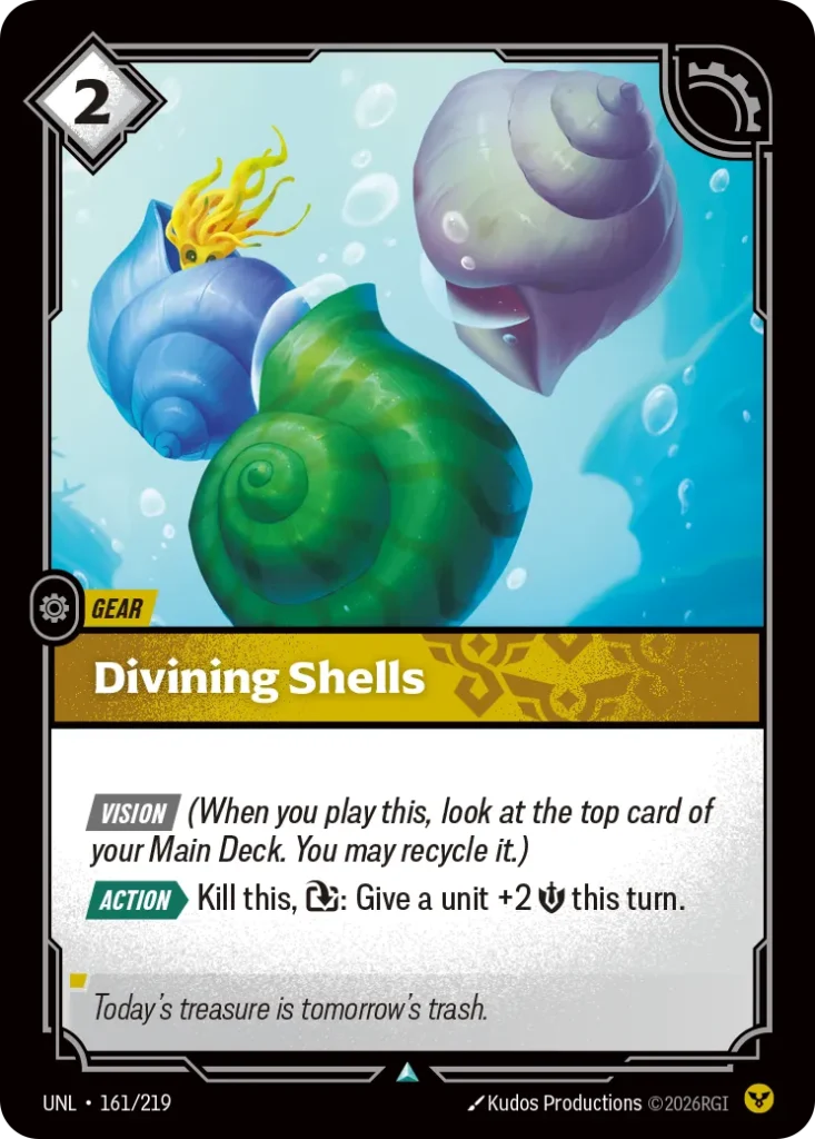 Karta Riftbound: Divining Shells — Gear, kolor Order, dodatek Unleashed. Ilustracja: Kudos Productions. Opis karty: Vision (When you play this, look at the top card of your Main Deck. You may recycle it.) Action > Kill this, : Give a uni