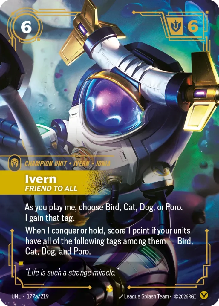 Karta Riftbound: Ivern - Friend to All (Alternate Art) — Unit, kolor Order, dodatek Unleashed. Ilustracja: League Splash Team. Opis karty: As you play me, choose Bird, Cat, Dog, or Poro. I gain that tag.When I conquer or hold, score 1 point