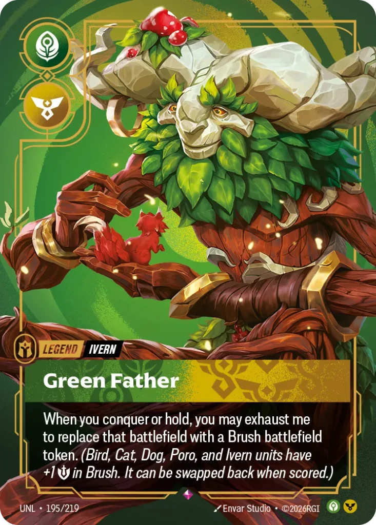 Karta Riftbound: Ivern - Green Father — Legend, kolor Calm/Order, dodatek Unleashed. Ilustracja: Envar Studio. Opis karty: When you conquer or hold, you may exhaust me to replace that battlefield with a Brush battlefield token. (Bird, Cat, 
