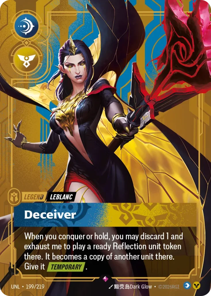 Karta Riftbound: LeBlanc - Deceiver — Legend, kolor Mind/Order, dodatek Unleashed. Ilustracja: 黯荧岛Dark Glow. Opis karty: When you conquer or hold, you may discard 1 and exhaust me to play a ready Reflection unit token there. It becomes a co
