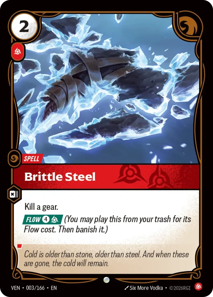 Karta Riftbound: Brittle Steel — Spell, kolor Fury, dodatek Vendetta. Ilustracja: Six More Vodka. Opis karty: Kill a gear. Flow 4⚡ (You may play this from your trash for its Flow cost. Then banish it.)