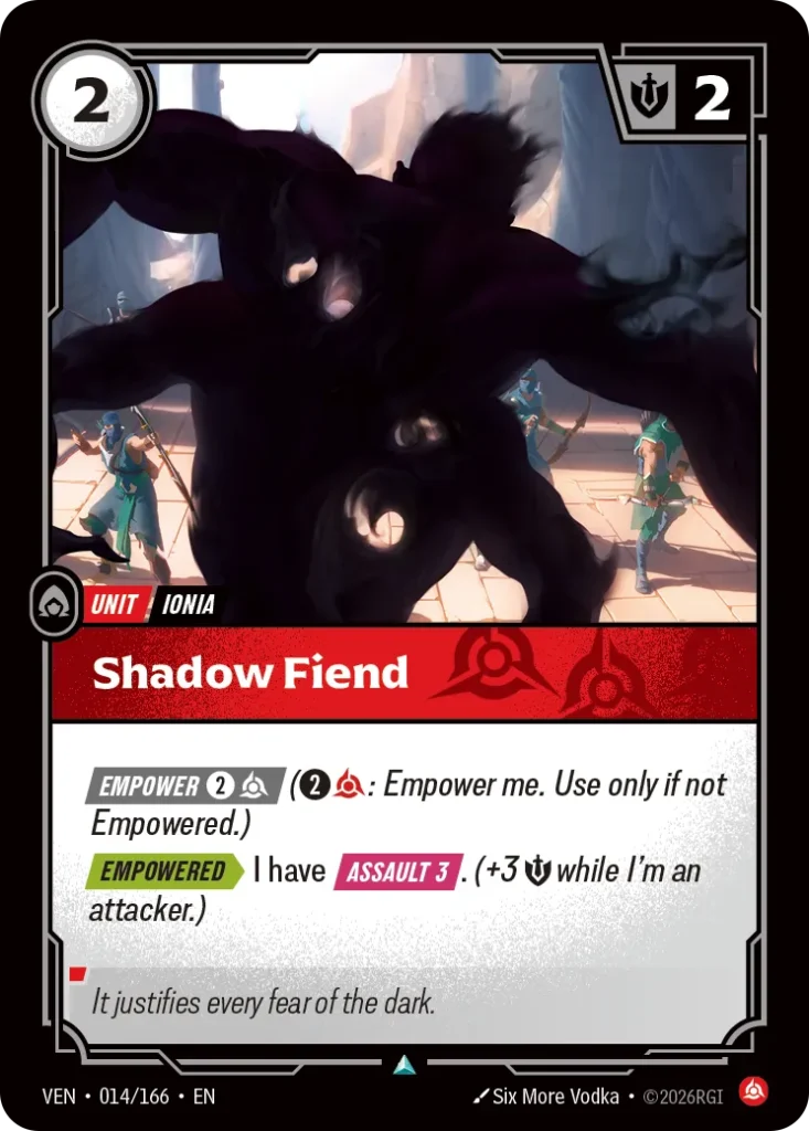 Karta Riftbound: Shadow Fiend — Unit, kolor Fury, dodatek Vendetta. Ilustracja: Six More Vodka. Opis karty: Empower 2⚡ (2⚡: Empower me. Use only if not Empowered.) Empowered > I have Assault 3 . (+3 💪 while I'm an attacker.)
