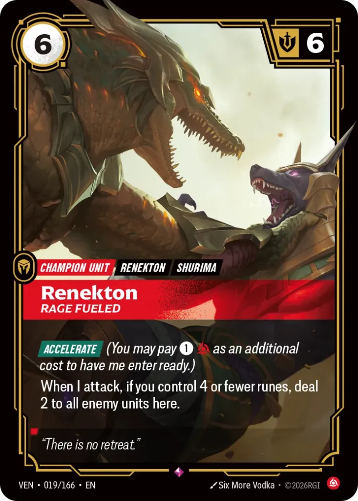 Karta Riftbound: Renekton, Rage Fueled — Unit, kolor Fury, dodatek Vendetta. Ilustracja: Six More Vodka. Opis karty: Accelerate (You may pay 1⚡ as an additional cost to have me enter ready.)When I attack, if you control 4 or fewer runes, de