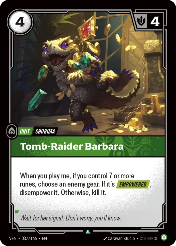 Karta Riftbound: Tomb-Raider Barbara — Unit, kolor Calm, dodatek Vendetta. Ilustracja: Caravan Studio. Opis karty: When you play me, if you control 7 or more runes, choose an enemy gear. If it's Empowered , disempower it. Otherwise, kill it