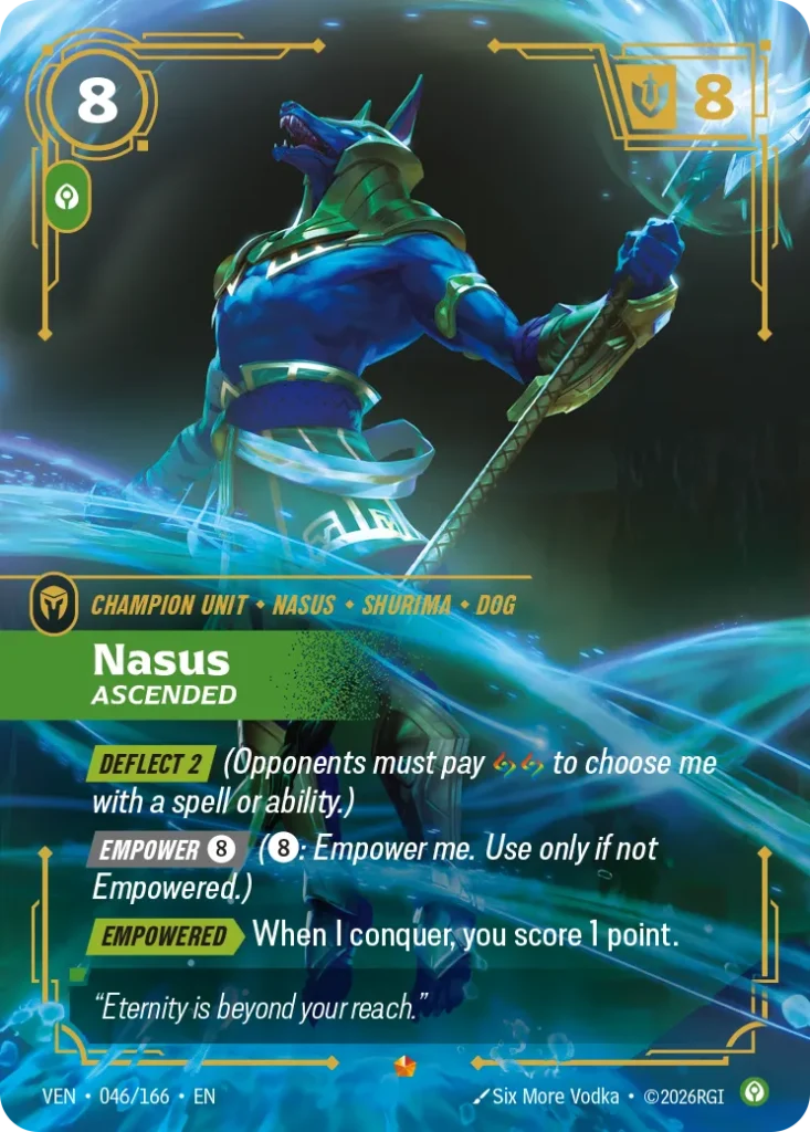 Karta Riftbound: Nasus, Ascended — Unit, kolor Calm, dodatek Vendetta. Ilustracja: Six More Vodka. Opis karty: Deflect 2 (Opponents must pay to choose me with a spell or ability.) Empower 8⚡ (8⚡: Empower me. Use only if not Empowered.) Empo