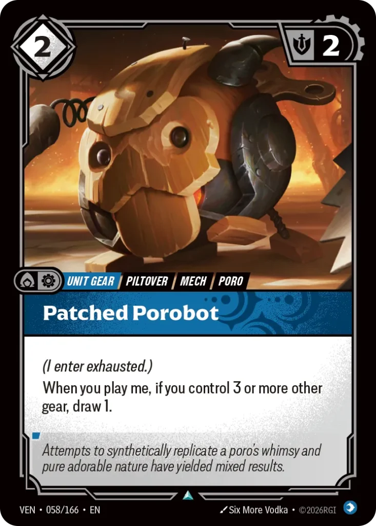 Karta Riftbound: Patched Porobot — Unit, kolor Mind, dodatek Vendetta. Ilustracja: Six More Vodka. Opis karty: (I enter exhausted.)When you play me, if you control 3 or more other gear, draw 1.