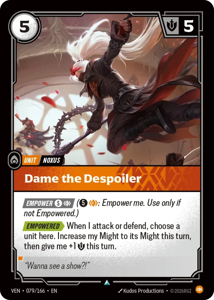 Karta Riftbound: Dame the Despoiler — Unit, kolor Body, dodatek Vendetta. Ilustracja: Kudos Productions. Opis karty: Empower 5⚡ (5⚡: Empower me. Use only if not Empowered.) Empowered > When I attack or defend, choose a unit here. Increas