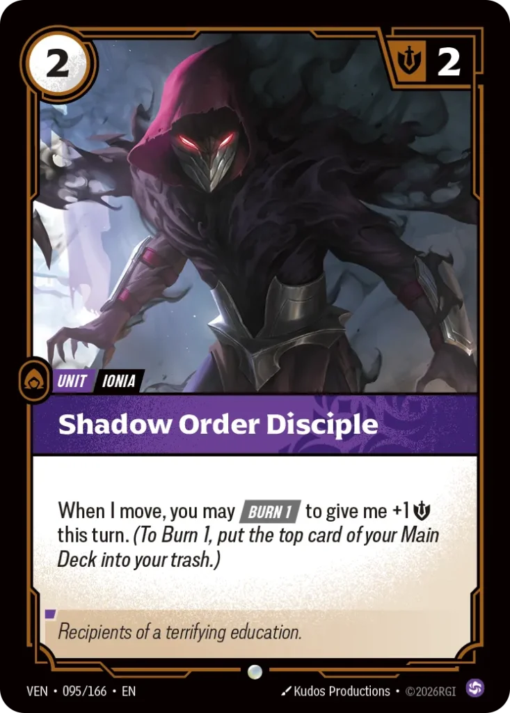 Karta Riftbound: Shadow Order Disciple — Unit, kolor Chaos, dodatek Vendetta. Ilustracja: Kudos Productions. Opis karty: When I move, you may Burn 1 to give me +1 💪 this turn. (To Burn 1, put the top card of your Main Deck into your trash.)