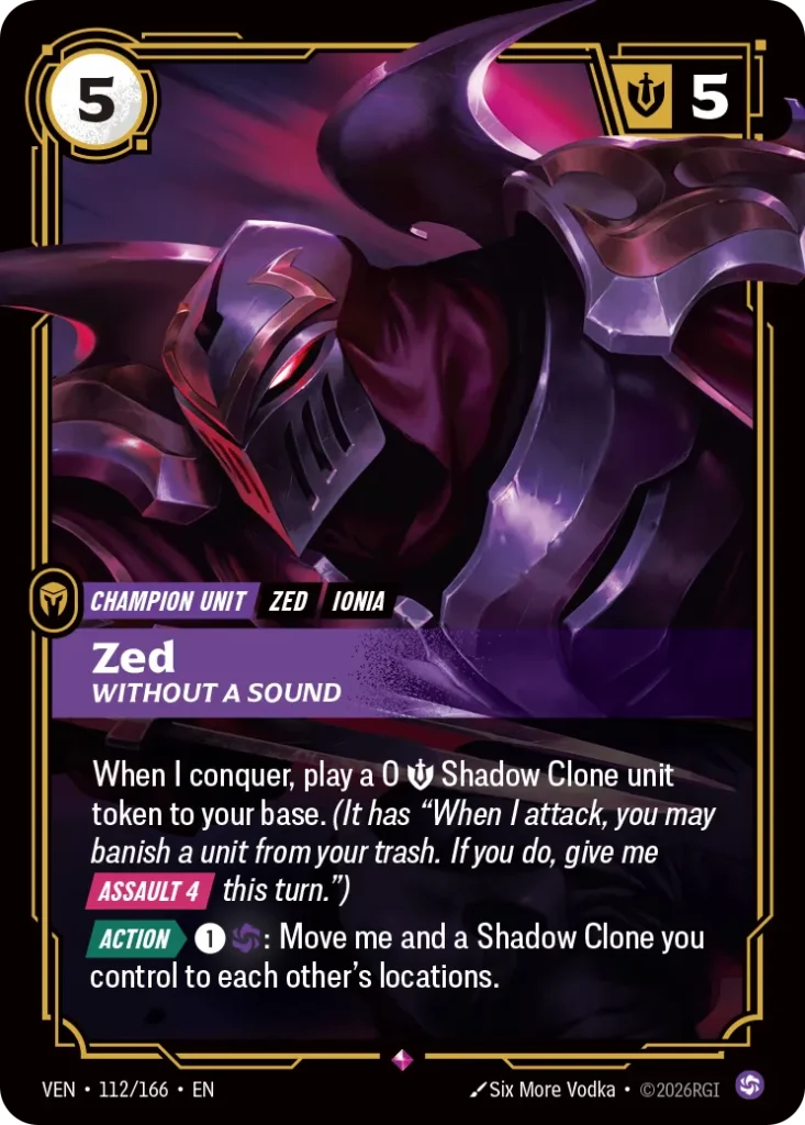 Karta Riftbound: Zed, Without a Sound — Unit, kolor Chaos, dodatek Vendetta. Ilustracja: Six More Vodka. Opis karty: When I conquer, play a 0 💪 Shadow Clone unit token to your base. (It has "When I attack, you may banish a unit from yo
