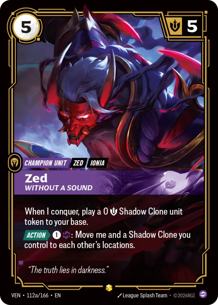 Karta Riftbound: Zed, Without a Sound (Alternate Art) — Unit, kolor Chaos, dodatek Vendetta. Ilustracja: League Splash Team. Opis karty: When I conquer, play a 0 💪 Shadow Clone unit token to your base. Action > 1⚡: Move me and a Shadow C