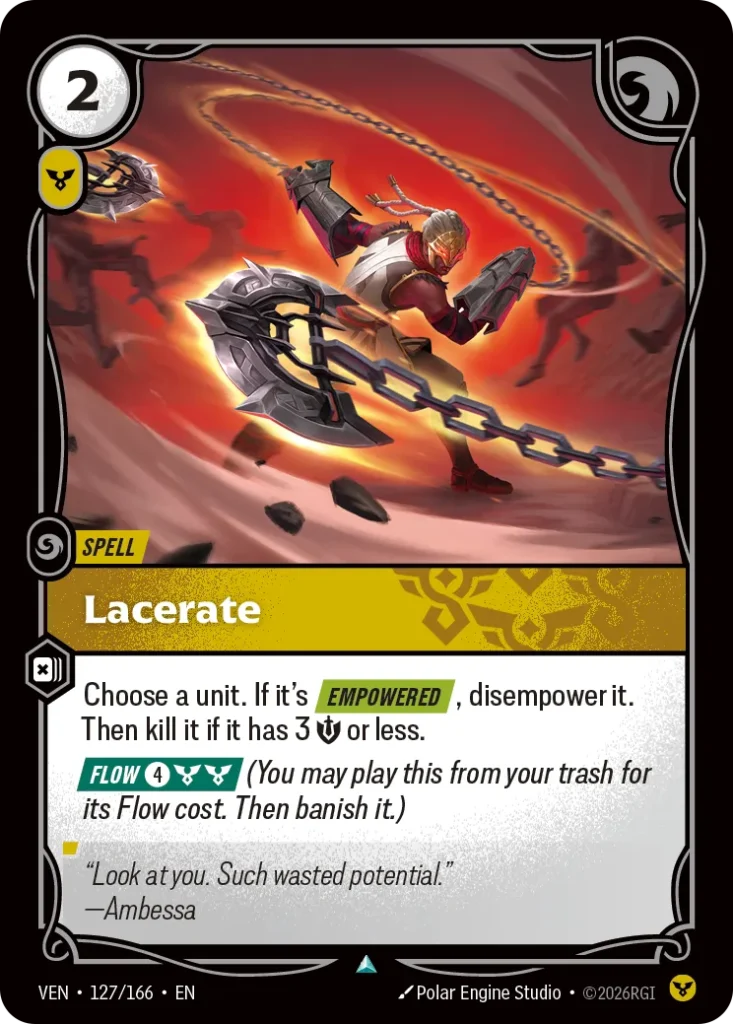 Karta Riftbound: Lacerate — Spell, kolor Order, dodatek Vendetta. Ilustracja: Polar Engine Studio. Opis karty: Choose a unit. If it's Empowered , disempower it. Then kill it if it has 3 💪 or less. Flow 4⚡ (You may play this from your trash 