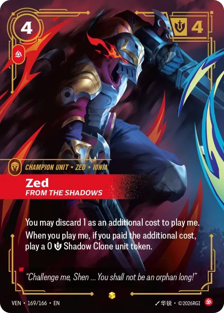 Karta Riftbound: Zed, From the Shadows (Overnumbered) — Unit, kolor Fury, dodatek Vendetta. Ilustracja: 华锐. Opis karty: You may discard 1 as an additional cost to play me.When you play me, if you paid the additional cost, play a 0 💪 Shadow 